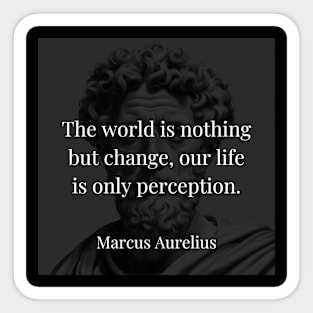 Marcus Aurelius's Insight: Embracing Change and Perception Sticker